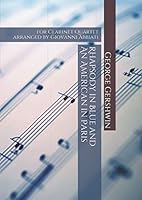 George Gershwin Rhapsody in Blue and An American in Paris for Clarinet Quartet: arranged by Giovanni Abbiati 1719890692 Book Cover