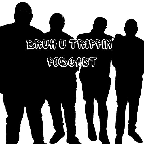 Bruh U Trippin' Podcast Titelbild