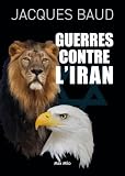 Guerres contre l'Iran (French Edition)