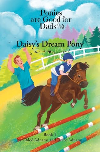 Daisy's Dream Pony: Ponies are Good for Dads - Book 1