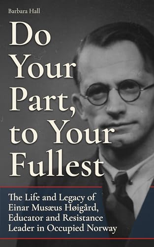 Do Your Part, to Your Fullest: The Life and Legacy of Einar Musæus Høigård: Educator and Resistance Leader in Occupied Norway (English Edition) für 4,29 EUR (-25%) statt 19,95 EUR bei amazon.de Bild: Do Your Part, to Your Fullest: The Life and Legacy of Einar Musæus Høigård: Educator and Resistance Leader in Occupied Norway (English Edition) für 4,29 EUR (-25%) statt 19,95 EUR bei amazon.de