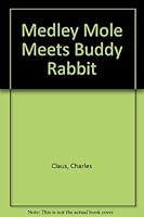 Medley Mole Meets Buddy Rabbit 1560024283 Book Cover