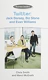 Twitter: Jack Dorsey, Boz Stone And Evan Williams (Business Leaders)
