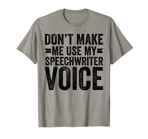 No me hagas usar mi escritor de discursos Voice Writer Divertido Camiseta