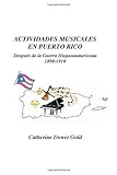  Actividades Musicales en Puerto Rico: DespuÃƒ©s de la Guerra Hispanoamericana 1898-1910 (Spanish Edition) by Catherine Dower Gold (2007-01-12)