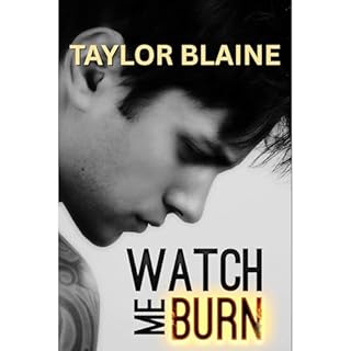 Watch Me Burn Audiobook By Taylor Blaine cover art
