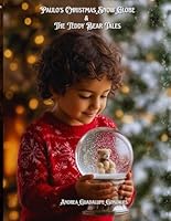 Paulo’s Christmas Snow Globe & The Teddy Bear Tales: Short Holiday Stories for Kids ~ Children's Counseling Corner 1966144423 Book Cover