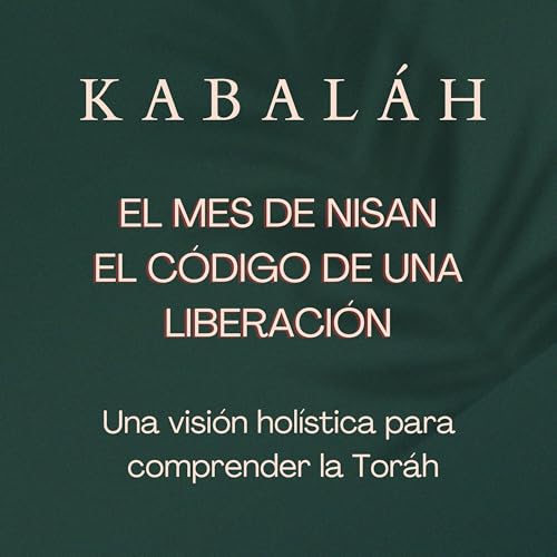 #kabalah - Sesi&oacute;n 118 - El Mes de Nis&aacute;n, El C&oacute;digo de una Liberaci&oacute;n - #kabbalah