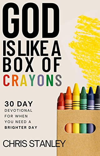 God is Like a Box of Crayons: 30-Day Devotional for When You Need a Brighter Day