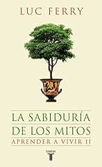 La sabiduría de los mitos. Aprender a vivir 2 (Pensamiento)