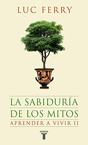 La sabiduría de los mitos. Aprender a vivir 2 (Pensamiento)