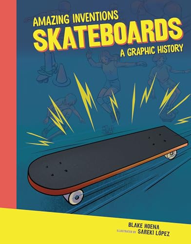 Skateboards: A Graphic History (Amazing Inventions)