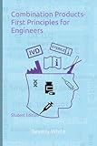 combination products- first principles for engineers: student edition