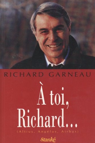 A toi richard Garneau, Richard