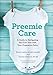 Preemie Care: A Guide to Navigating the First Year with Your Premature Baby