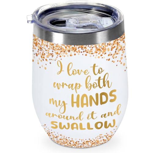 I Love to Wrap Both My Hands Around It and Swallow Stemless Wine Tumbler