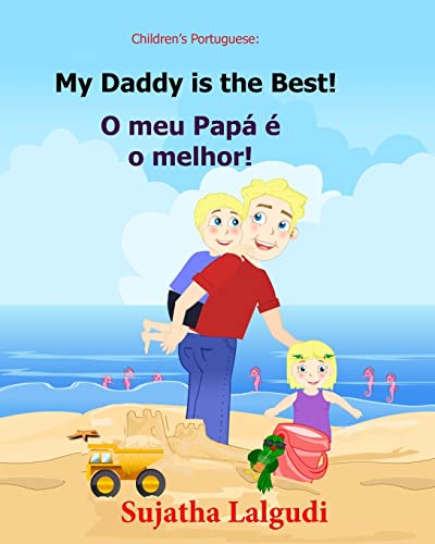 Children's book Portuguese: My Dad is the Best. O meu Papá é o melhor: Um livro ilustrado para criancas (Bilingual Edition) English Portuguese Picture ... Children: para crian?as) (Portuguese Edition)
