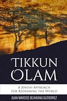 Tikkun Olam: A Jewish Approach for Redeeming the World 1983350427 Book Cover