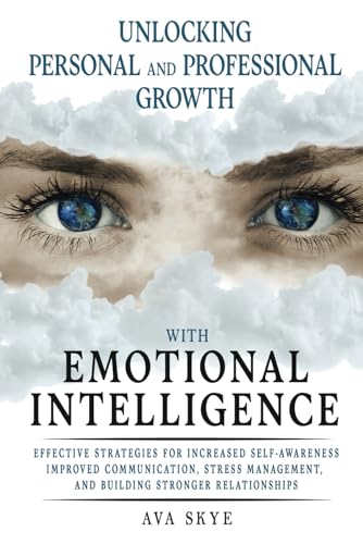 Unlocking Personal and Professional Growth with Emotional Intelli...