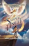 Super Angel: The Extraordinary Power Of The Unseen (English Edition)