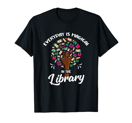 Todos los días son mágicos en la biblioteca Librarian Book Lover Camiseta