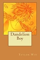 Dandelion Boy 1482304678 Book Cover