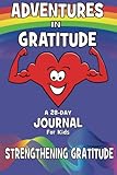 Adventures In Gratitude - Strengthening Gratitude: 28-Day Journal For Kids