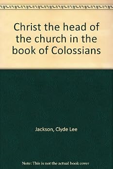 Christ the head of the church in the book of Colossians