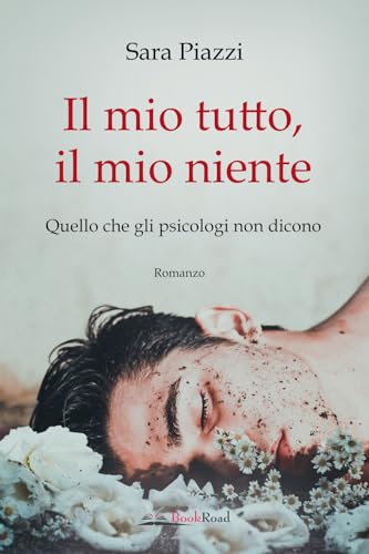 Il Mio Tutto, Il Mio Niente. Quello Che Gli Psicologi Non Dicono