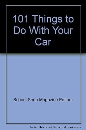 101 Things to Do With Your Car