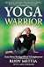 Yoga Warrior: The Jagged Road To Enlightenment