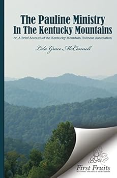 Paperback The Pauline Ministry in the Kentucky Mountains: A Brief Account of the Kentucky Mt. Holiness Association Book
