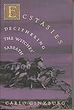 Ecstasies: Deciphering the Witches' Sabbath