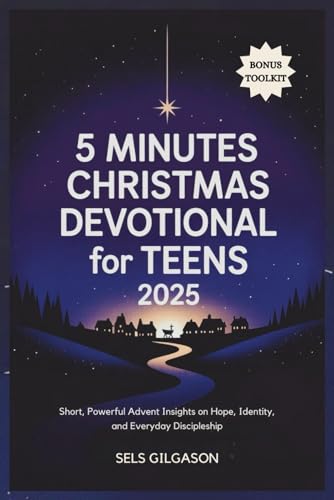 5 Minutes Christmas Devotional for Teens 2025: Short, Powerful Advent Insights on Hope, Identity, and Everyday Discipleship