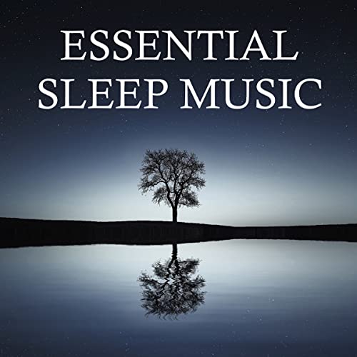 Essential Sleep Music Soothing Melodies for Deep Sleep