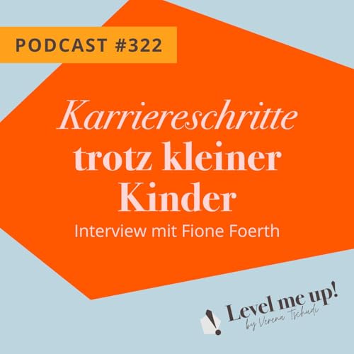 Karriereschritte trotz kleiner Kinder - Interview mit Fione Foerth