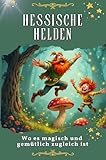  Hessische Helden - Genial lustiges Humorbuch - das perfekte Geschenk für Weihnachten und Geburtstag: Wo es magisch und gemütlich zugleich ist