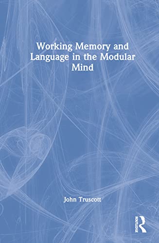 Working Memory and Language in the Modular Mind view 2