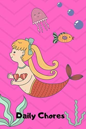 Daily Chores: Kids Responsibility Tracker Organizer Notebook Daily and Weekly Chart 6x9 Book Mermaid Cover