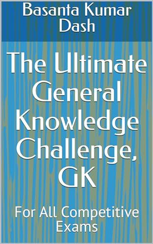 The Ultimate General Knowledge Challenge, GK: For All Competitive Exams