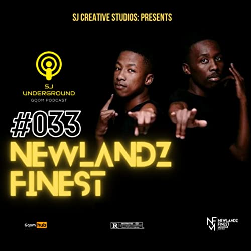 Episode 33: #033 Guest: Newlandz Finest SJ Underground Gqom Podcast