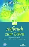 bill hybels charisma news  Aufbruch zum Leben: Von der Lebenskunst, Gottes Weisheit in die Tat umzusetzen.