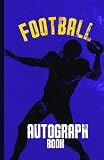 Football Autograph Book: Blank Signature Scrapbook to Collect Autograph of Favorite Sport Stars, Celebrities, Players