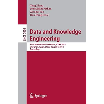 Data and Knowledge Engineering: Third International Conference, ICDKE 2012, Wuyishan, China, November 21-23, 2012, Proceedings: 7696