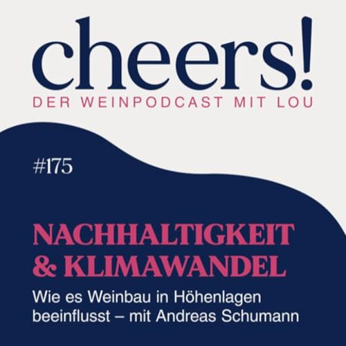 EP 175: Nachhaltigkeit & Klimawandel 2.0 &ndash; Wie er Weinbau in H&ouml;henlagen beeinflusst &ndash; mit Andreas Schuma