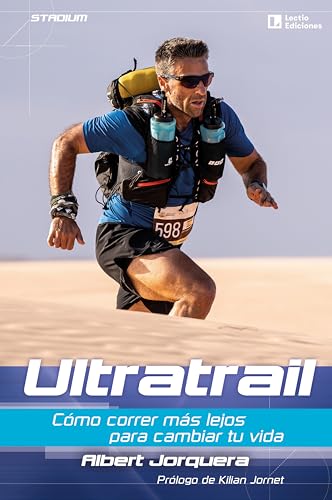 Ultratrail: Cómo correr más lejos para cambiar tu vida (Spanish Edition)