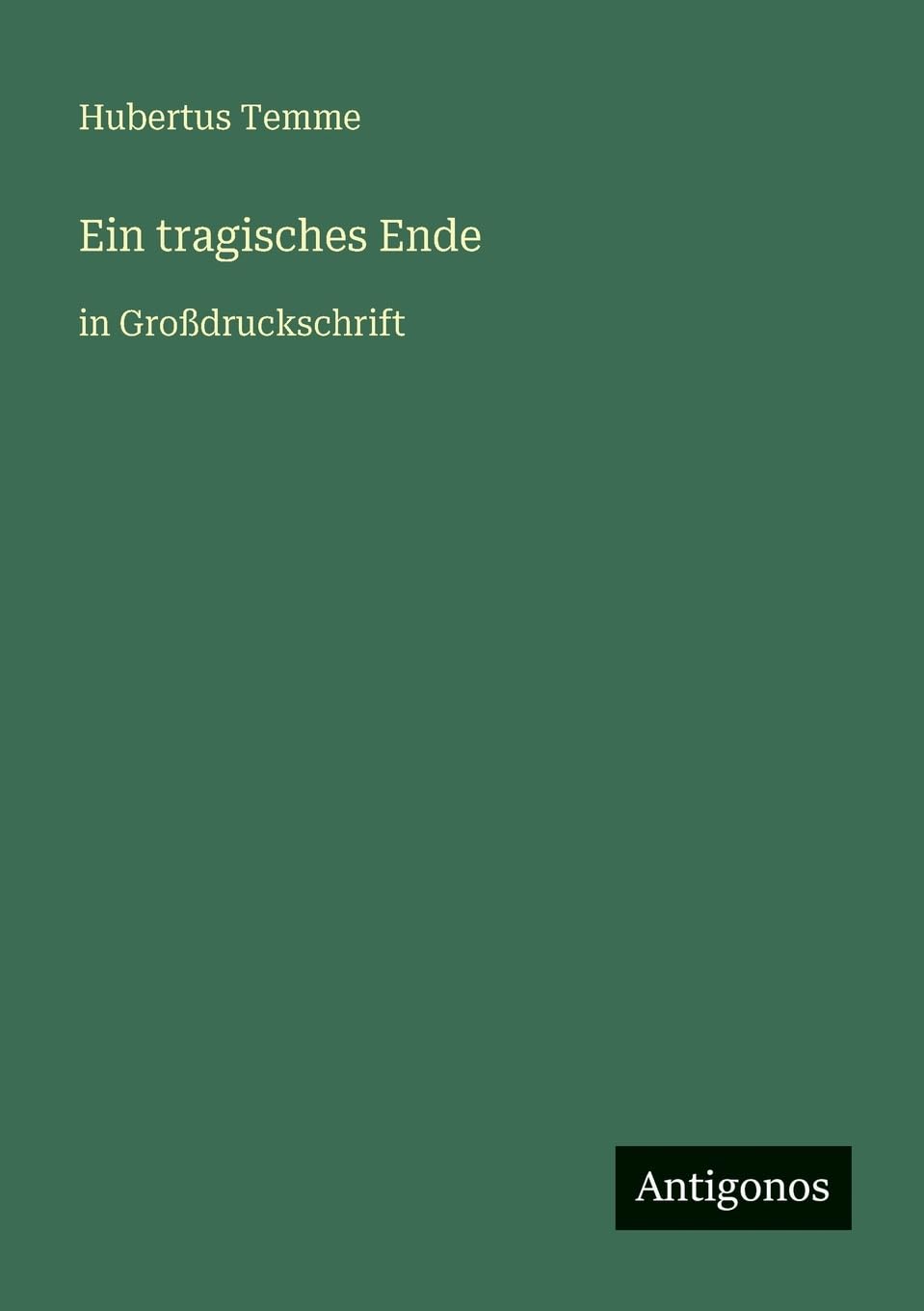 Ein tragisches Ende: in Großdruckschrift