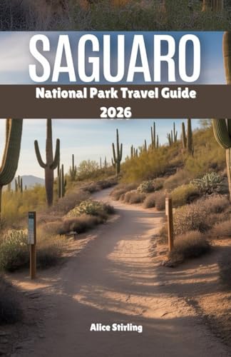 Saguaro National Park Travel Guide 2026: Complete Hiking Trails, Wildlife Viewing, Desert Photography & Tucson Adventures