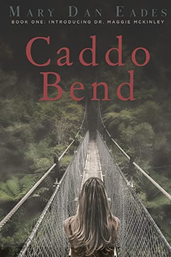 Caddo Bend: Book One: Introducing Dr. Maggie McKinley (Caddo Bend Series)
