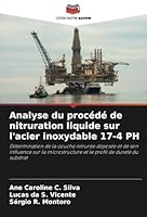 Analyse du procédé de nitruration liquide sur l'acier inoxydable 17-4 PH: Détermination de la couche nitrurée déposée et de son influence sur la ... profil de dureté du substrat (French Edition) 6208744989 Book Cover